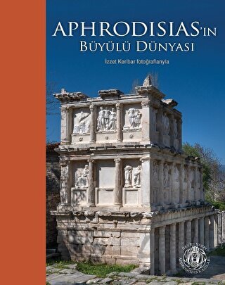 Aphrodisias'ın Büyülü Dünyası - İzzet Keribar Fotoğraflarıyla (Türkçe - İngilizce) - Yapı Kredi Yayınları