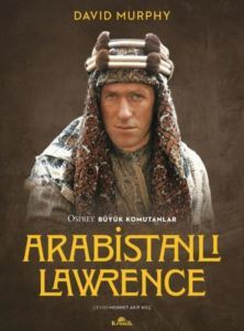 Arabistanlı Lawrence - Osprey Büyük Komutanlar - Kronik Kitap