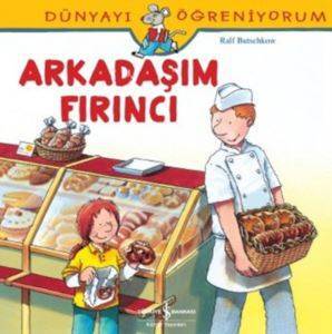 Arakadaşım Fırıncı; Dünyayı Öğreniyorum - 1