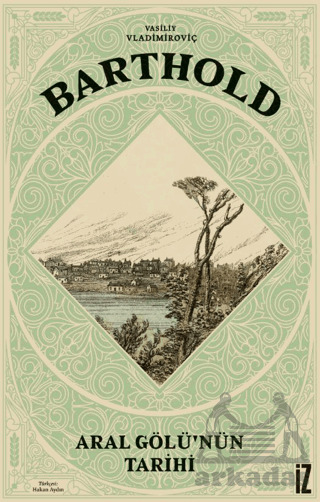 Aral Gölü’Nün Tarihi - İz Yayıncılık