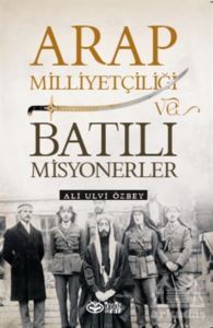 Arap Milliyetçiliği Ve Batılı Misyonerler - Önsöz Yayıncılık