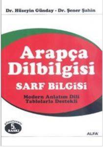 Arapça Dilbilgisi - Sarf Bilgisi; Modern Anlatım Dili - Tablolarla Destekli - Alfa Yayıncılık