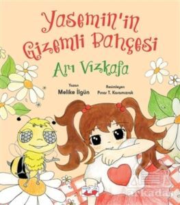 Arı Vızkafa - Yasemin’in Gizemli Bahc¸esi - Uçan Fil Yayınları