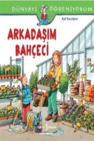 Arkadaşım Bahçeci Dünyayı Öğreniyorum - 1