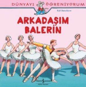 Arkadaşım Balerin; Dünyayı Öğreniyorum - 1