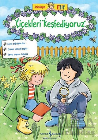 Arkadaşım Elif - Çiçekleri Keşfediyoruz - İş Bankası Kültür Yayınları