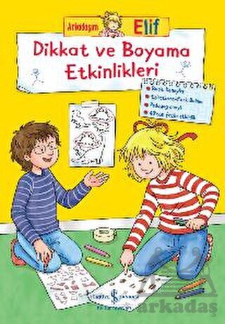 Arkadaşım Elif - Dikkat Ve Boyama Etkinlikleri - İş Bankası Kültür Yayınları