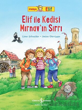 Arkadaşım Elif - Elif İle Kedisi Mırnav’In Sırrı - İş Bankası Kültür Yayınları