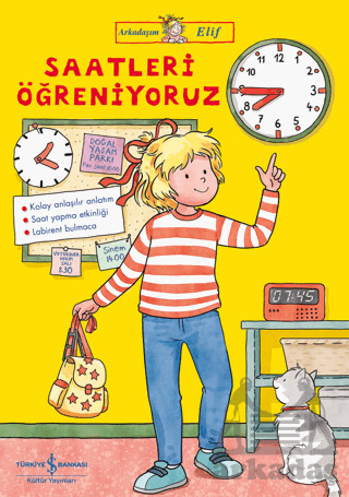 Arkadaşım Elif - Saatleri Öğreniyoruz - İş Bankası Kültür Yayınları
