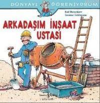 Arkadaşım İnşaat Ustası; Dünyayı Öğreniyorum - 1