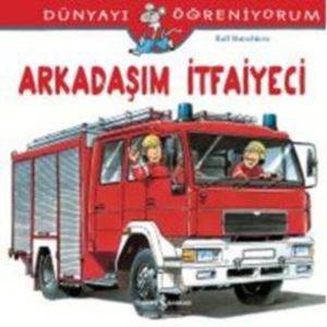 Arkadaşım İtfaiyeci; Dünyayı Öğreniyorum - 1