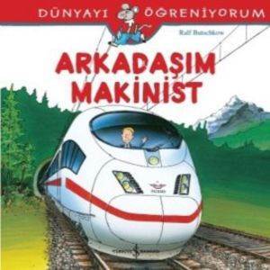 Arkadaşım Makinist; Dünyayı Öğreniyorum - 1