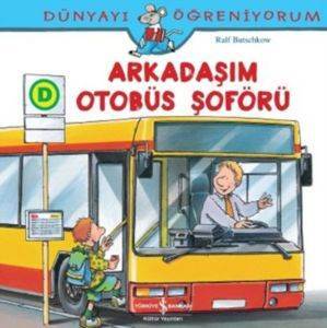 Arkadaşım Otobüs Şoförü; Dünyayı Öğreniyorum - 1