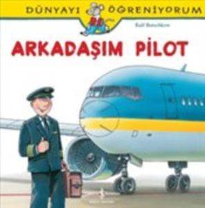 Arkadaşım Pilot; Dünyayı Öğreniyorum - 1