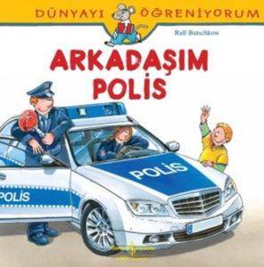Arkadaşım Polis; Dünyayı Öğreniyorum - İş Bankası Kültür Yayınları
