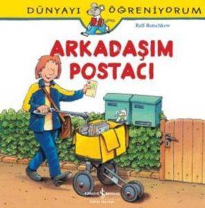 Arkadaşım Postacı; Dünyayı Öğreniyorum - İş Bankası Kültür Yayınları
