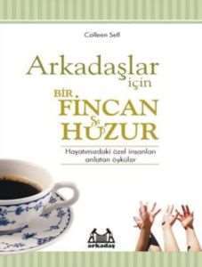 Arkadaşlar İçin Bir Fincan Huzur - Arkadaş Yayınevi