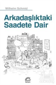 Arkadaşlıktaki Saadete Dair - 1