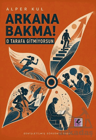 Arkana Bakma! O Tarafa Gitmiyorsun - Efil Yayınevi
