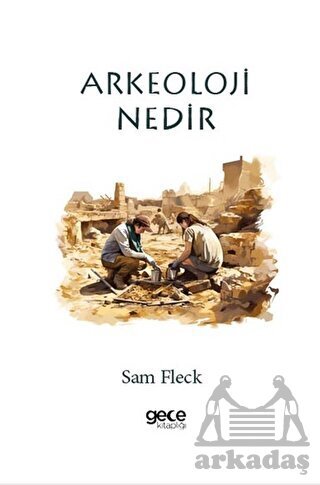 Arkeoloji Nedir? - Gece Kitaplığı