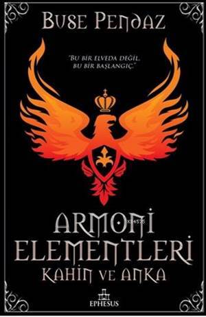 Armoni Elementleri: Kahin Ve Anka (Ciltli) - Ephesus Yayınları