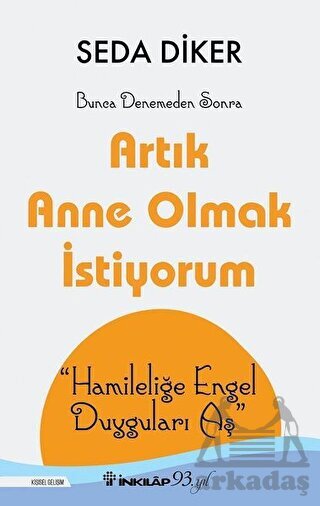 Artık Anne Olmak İstiyorum - İnkılap Kitabevi