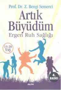 Artık Büyüdüm; Ergen Ruh Sağlığı (13-20 Yaş) - Alfa Yayıncılık