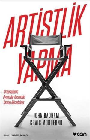 Artistlik Yapma; Yönetmenlerle Oyuncular Arasındaki Yaratıcı Mücadeleler - 1