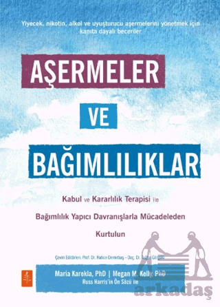 Aşermeler Ve Bağımlılıklar - Kabul Ve Kararlılık Terapisi İle Bağımlılık Yapıcı Davranışlarla Mücadeleden Kendinizi Kurtarın - Nobel Yaşam