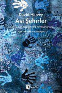 Asi Şehirler; Şehir Hakkından Kentsel Devrime Doğru - Metis Yayınları