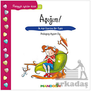 Aşığım! - İlk Aşk Üzerine Bir Öykü; Pedaogik Öyküler Dizisi 12 - Mandolin Yayınları