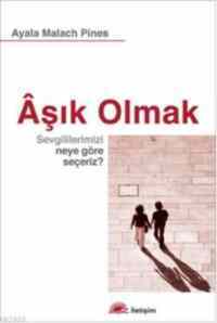 Aşık Olmak; Sevgililerimizi Neye Göre Seçeriz ? - 1