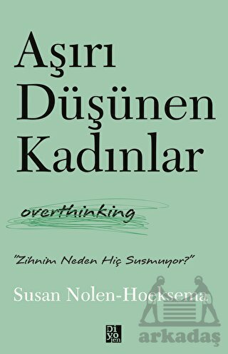 Aşırı Düşünen Kadınlar - Diyojen Yayıncılık