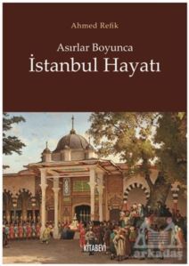 Asırlar Boyunca İstanbul Hayatı - 1