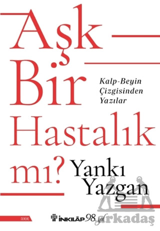 Aşk Bir Hastalık Mı? - İnkılap Kitabevi