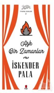 Aşk Bir Zamanlar - Tiyatro Eserleri 7 - Kapı Yayınları