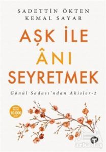 Aşk İle Anı Seyretmek - Turkuvaz Kitap
