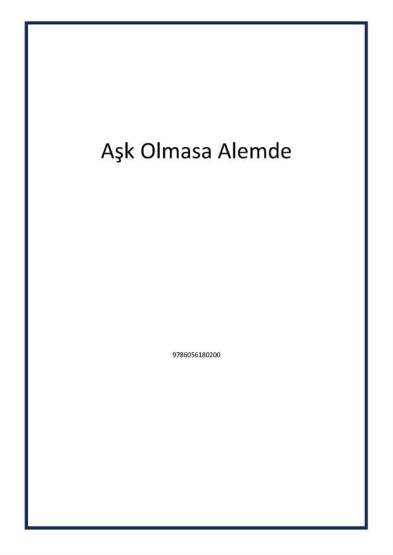 Aşk Olmasa Alemde - 1