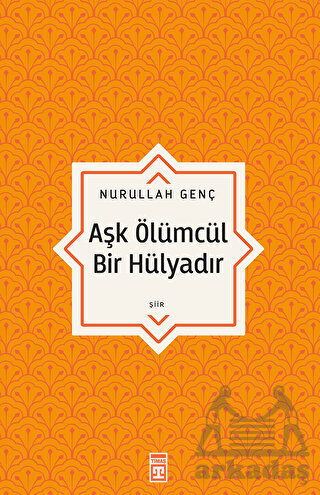 Aşk Ölümcül Bir Hülyadır - Timaş Yayınları
