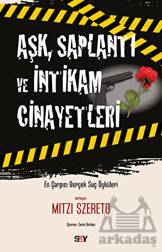Aşk, Saplantı Ve İntikam Cinayetleri - Say Yayınları