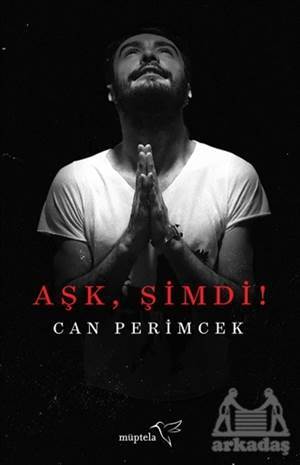 Aşk, Şimdi! - Müptela Yayınları