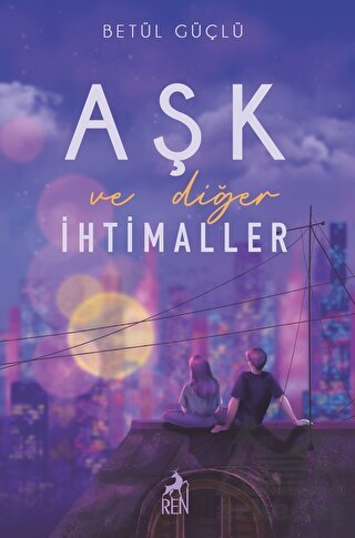 Aşk Ve Diğer İhtimaller - Ren Kitap