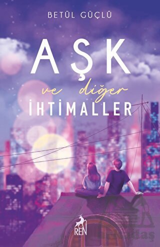 Aşk Ve Diğer İhtimaller - Ren Kitap