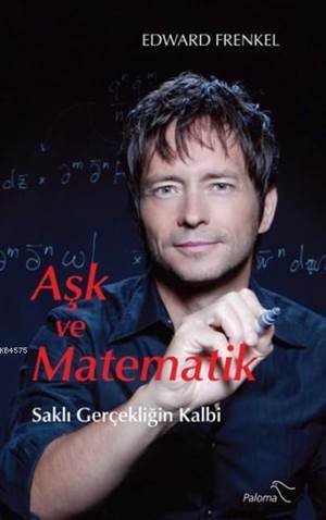 Aşk Ve Matematik; Saklı Gerçekliğin Kalbi - Paloma Yayınevi