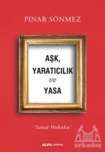 Aşk Yaratıcılık Ve Yasa - Alfa Yayınları