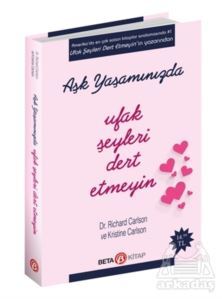 Aşk Yaşamında Ufak Şeyleri Dert Etmeyin - Beta Yayınevi