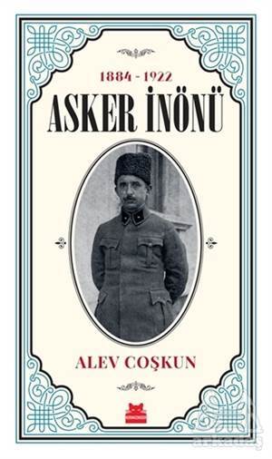 Asker İnönü (1884 - 1922) - Kırmızı Kedi Yayınevi