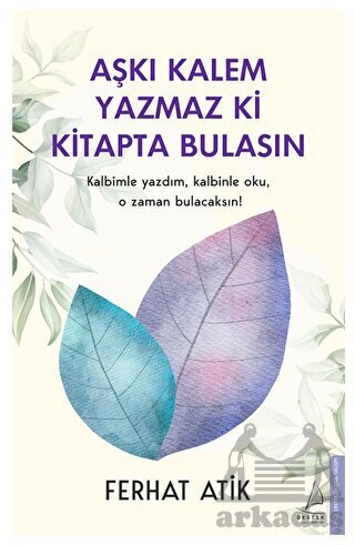 Aşkı Kalem Yazmaz Ki Kitapta Bulasın - Destek Yayınları