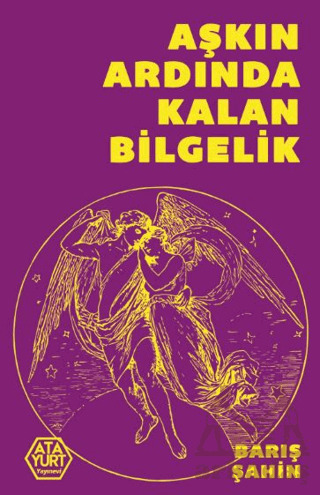 Aşkın Ardında Kalan Bilgelik - Atayurt Yayınevi