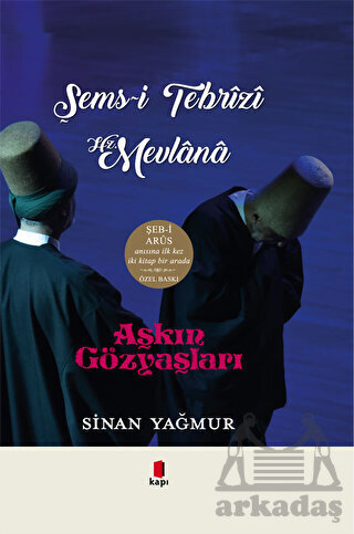 Aşkın Gözyaşları - Şems-İ Tebrizi Hz. Mevlana - Kapı Yayınları